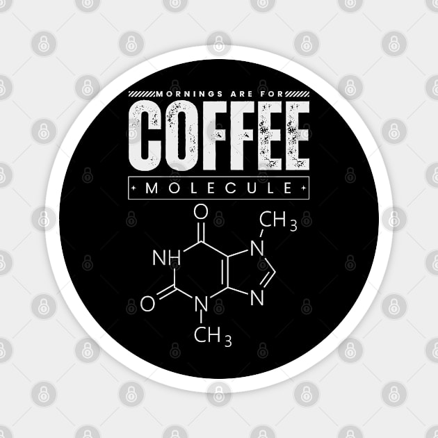 Mornings are for coffee molecule Magnet by TRACHLUIM